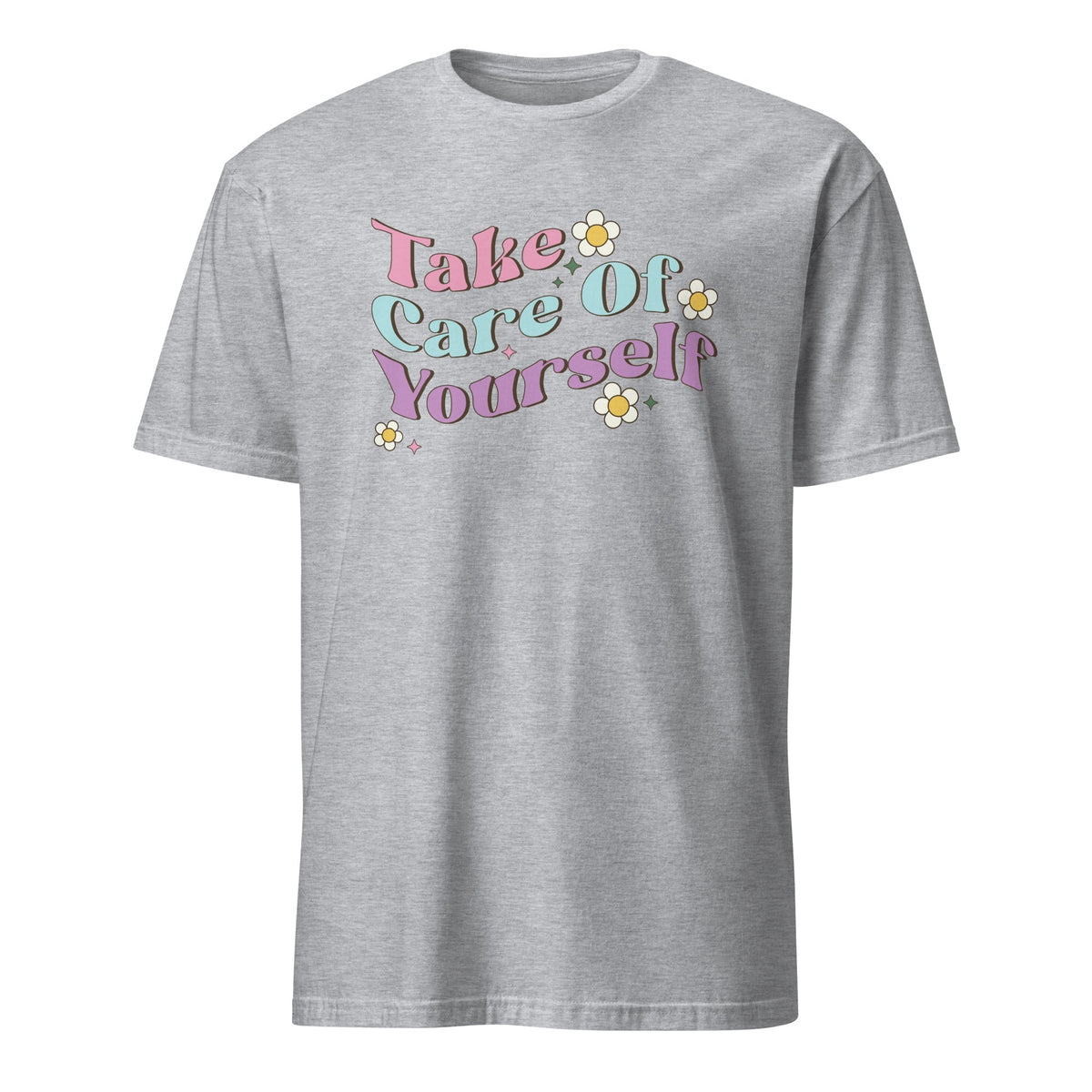 Take Care Of Yourself Unisex T-Shirt