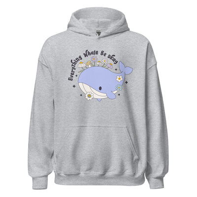 Everything Whale Be Ok Unisex Hoodie